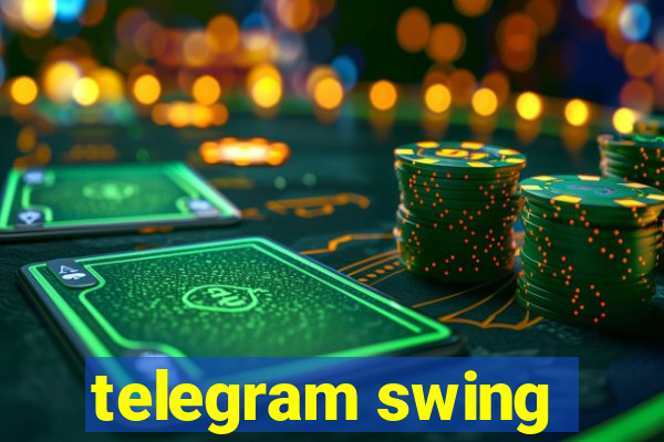 telegram swing